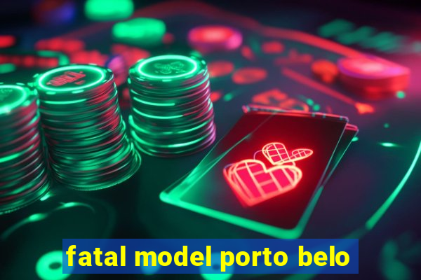 fatal model porto belo